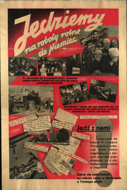 Niemiecki plakat propagandowy: "Jedziemy na roboty rolne do Niemiec!" - "Jedź z nami. Zgłoś się natychmiast na roboty rolne w Niemczech u Twojego wójta (sygn. IPN GK 141/90, t.2)